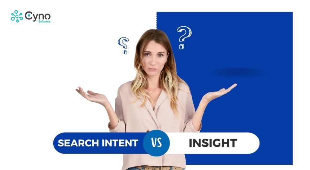 Search Intent và Insight là hai khái niệm hoàn toàn khác nhau